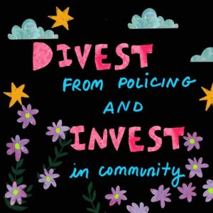 watercolor and collage flowers, stars, clouds, and the words "Divest for policing and invest in community" with black background